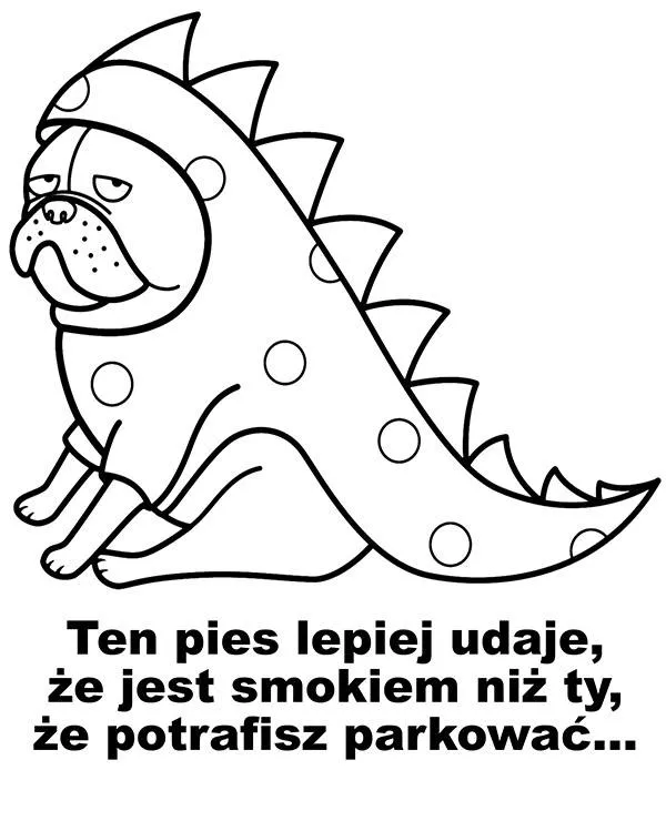 Nawet ten pies lepiej udaje ze jest smokiem - Ausmalbild zum Ausdrucken
